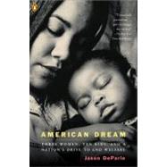 American Dream : Three Women, Ten Kids, and a Nation's Drive to End Welfare by DeParle, Jason, 9780143034377