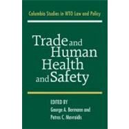 Trade and Human Health and Safety by Edited by George A. Bermann , Petros C. Mavroidis, 9780521384377