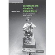 Landscape and Gender in Italian Opera: The Alpine Virgin from Bellini to Puccini by Emanuele Senici, 9780521834377