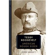 Teddy Roosevelt American Rough Rider by Garraty, John, 9780760354377