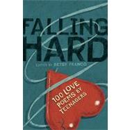 Falling Hard 100 Love Poems by Teenagers by FRANCO, BETSY, 9780763634377