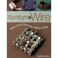 Spotlight On Wire by Cable, Melissa, 9780871164377