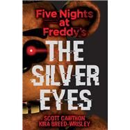 The Silver Eyes (Five Nights At Freddy's #1) by Cawthon, Scott; Breed-Wrisley, Kira, 9781338134377