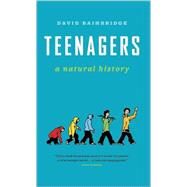 Teenagers A Natural History by Bainbridge, David; Neufeld, Gordon, 9781553654377