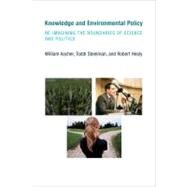 Knowledge and Environmental Policy Re-Imagining the Boundaries of Science and Politics by Ascher, William; Steelman, Toddi; Healy, Robert, 9780262514378