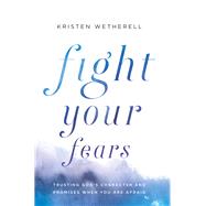 Fight Your Fears by Wetherell, Kristen, 9780764234378