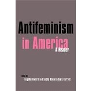 Antifeminism in America: A Historical Reader by Swanson,Gillian, 9780815334378