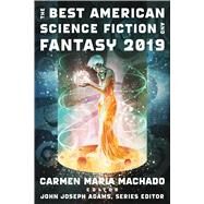 The Best American Science Fiction and Fantasy 2019 by Machado, Carmen Maria, 9781328604378