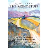 Made from the Right Stuff : An Essay on the Lives and Impact of Colonel Herbert S. and Madalene D. Jordan by Jordan, John Patrick., Ph.d.; Driscoll, Harvey (CON), 9781438974378