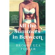 All the Summers In Between by Foster, Brooke Lea, 9781668034378