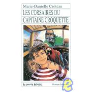 Les Corsaires Du Capitaine Croquette by Croteau, Marie-Danielle; St-Aubin, Bruno, 9782890214378
