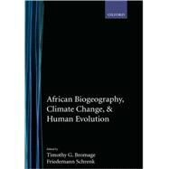 African Biogeography, Climate Change, and Human Evolution by Bromage, Timothy G.; Schrenk, Friedemann, 9780195114379