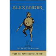 Alexander: The Sands of Ammon by Manfredi, Valerio Massimo, 9780743434379