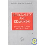 Rationality and Reasoning by Evans, Jonathan St. B. T.; Over, David E.; Over, D. E., 9780863774379
