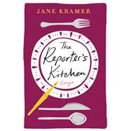 The Reporter's Kitchen by Kramer, Jane, 9781250074379