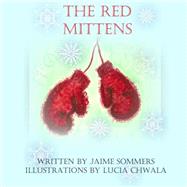 The Red Mittens by Sommers, Jaime; Chwala, Luci, 9781494234379