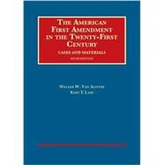 The American First Amendment in the Twenty-First Century, Cases and Materials, 5th by Van Alstyne, William W.; Lash, Kurt T., 9781609304379
