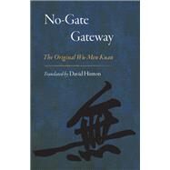 No-Gate Gateway The Original Wu-Men Kuan by HINTON, DAVID, 9781611804379