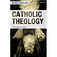 Catholic Theology by Rowland, Tracey, 9780567034380