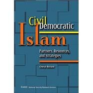 Civil Democratic Islam Partners, Resources, and Strategies by Benard, Cheryl, 9780833034380
