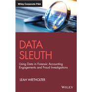 Data Sleuth Using Data in Forensic Accounting Engagements and Fraud Investigations by Wietholter, Leah, 9781119834380
