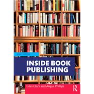 Inside Book Publishing by Clark; Giles, 9781138574380