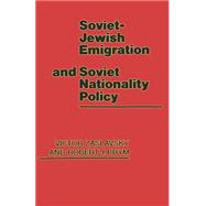 Soviet-jewish Emigration and Soviet Nationality Policy by Zaslavsky, Victor; Brym, Robert J., 9781349064380