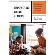 Empowering Young Readers Dialogic Reading with Integrated Vocabulary Enrichment by Moore, Dina; Durwin, Cheryl C., 9781475864380