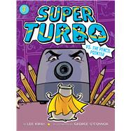 Super Turbo Vs. the Pencil Pointer by Kirby, Lee; O'Connor, George, 9781481494380