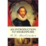 An Introduction to Shakespeare by Maccracken, H. N.; Pierce, F. E.; Durham, W. H., 9781502724380