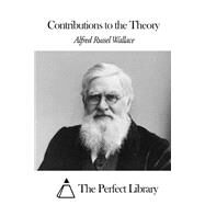 Contributions to the Theory by Wallace, Alfred Russel, 9781507604380
