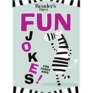 Fun Jokes for Funny Kids by Reader's Digest Association, 9781621454380