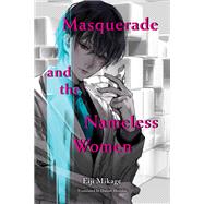 Masquerade and the Nameless Women by MIKAGE, EIJI, 9781947194380