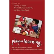 Play = Learning How Play Motivates and Enhances Children's Cognitive and Social-Emotional Growth by Singer, Dorothy G.; Golinkoff, Roberta Michnick; Hirsh-Pasek, Kathy, 9780195304381