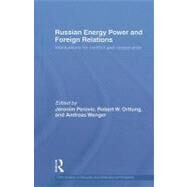 Russian Energy Power and Foreign Relations: Implications for Conflict and Cooperation by Perovic; Jeronim, 9780415484381