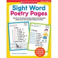 Sight Word Poetry Pages 100 Fill-in-the-Blank Practice Pages That Help Kids Really Learn the Top High-Frequency Words by Williams, Rozanne; Lanczak Williams, Rozanne, 9780439554381