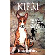 Kifri : The Dog That Chose to Live with Man by KOROLEV, 9780738844381