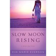 Slow Moon Rising by Everson, Eva Marie, 9780800734381