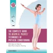The Complete Guide to Joseph H. Pilates' Techniques of Physical Conditioning With Special Help for Back Pain and Sports Training by Menezes, Allan, 9780897934381