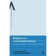 Religion as a Conversation Starter Interreligious Dialogue for Peacebuilding in the Balkans by Merdjanova, Ina; Brodeur, Patrice, 9781441194381