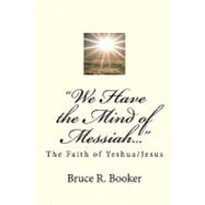 We Have the Mind of Messiah by Booker, Bruce R., 9781450554381