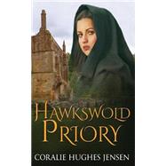 Hawkswold Priory by Jensen, Coralie Hughes, 9781508514381