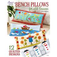 Bench Pillows for All Seasons by Malone, Chris, 9781640254381