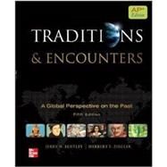 Traditions & Encounters A Global perspective on the Past AP edition by Jerry Bentley, 9780076594382