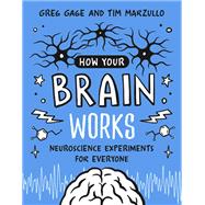 How Your Brain Works Neuroscience Experiments for Everyone by Gage, Greg; Marzullo, Tim, 9780262544382