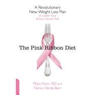 The Pink Ribbon Diet by Mary Flynn; Nancy Verde Barr, 9780738214382