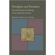 Paradigms and Paradoxes by Colodny, Robert G.; Grunbaum, Adolf; Fine, Arthur (CON); Feinberg, Gerald (CON); Hooker, Clifford A. (CON), 9780822984382