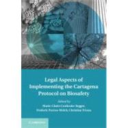 Legal Aspects of Implementing the Cartagena Protocol on Biosafety by Segger, Marie-Claire Cordonier; Perron-welch, Frederic; Frison, Christine, 9781107004382