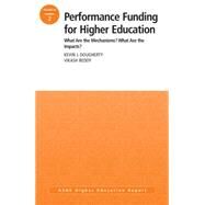 Performance Funding for Higher Education: What Are the Mechanisms What Are the Impacts by Dougherty, Kevin J.; Reddy, Vikash, 9781118754382