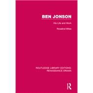 Ben Jonson: His Life and Work by c/o Charlie Viney; Rosalind Mi, 9781138244382